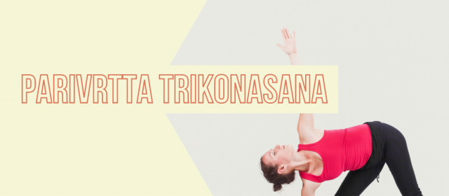 Parivrtta trikonasana – Postura da Semana