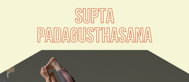 Supta Padagusthasana – Postura da Semana