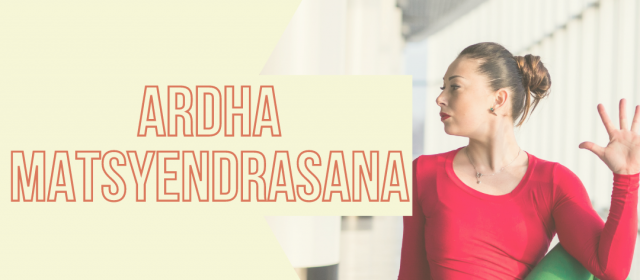 Ardha Matsyendrasana – Postura da Semana